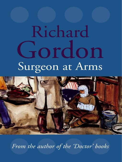 Title details for Surgeon At Arms by Richard Gordon - Available